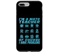 Insegnanti di matematica - Io sono un insegnante di matematica camicie di matematica per insegnanti Custodia per iPhone 7 Plus/8 Plus
