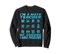 Insegnanti di Matematica - Io Sono Un Insegnante di Matematica Camicie di Matematica per Insegnanti Felpa