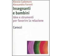 Insegnanti e bambini. Idee e strumenti per favorire la relazione