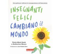 Insegnanti felici cambiano il mondo. Una guida per coltivare la consapevolezza nell'educazione
