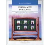 Insegnanti in regola. Regole e competenze per la gestione della classe