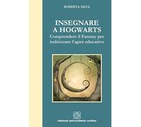 Insegnare a Hogwarts. Comprendre il fantasy per indirizzare l'agire educativo