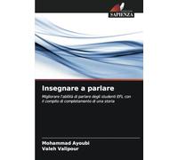 Insegnare a parlare: Migliorare l'abilità di parlare degli studenti EFL con il compito di completamento di una storia