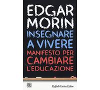 Insegnare a vivere. Manifesto per cambiare l'educazione