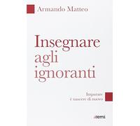 Insegnare agli ignoranti. Imparare è nascere di nuovo