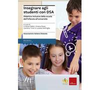 Insegnare agli studenti con DSA Didattica inclusiva dalla scuola dell'infa...