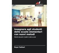Insegnare agli studenti delle scuole elementari con nuovi metodi: Metodi educativi moderni nelle scuole