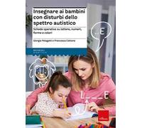 Insegnare ai bambini con disturbi dello spettro autistico. Schede operative digitali su lettere, numeri, forme e colori