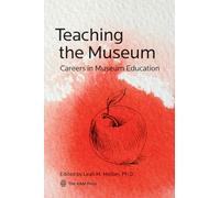 Insegnare al museo: carriere nell'educazione museale - NUOVO Leah M. Melber 2014