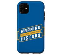 Insegnare citazione divertente Avvertimento può iniziare a parlare di storia Custodia per iPhone 11