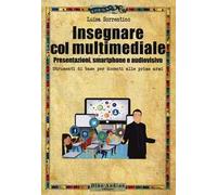 Insegnare col multimediale. Presentazioni, smartphone e audiovisivo