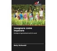 Insegnare come imparare: Strategie di apprendimento del XXI secolo