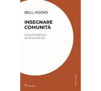 Insegnare comunità. Una pedagogia della speranza - bell hooks