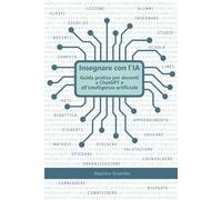 Insegnare con l’IA: Guida pratica per docenti su ChatGPT, didattica inclusiva, valutazione e personalizzazione
