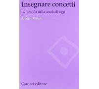Insegnare concetti. La filosofia nella scuola di oggi