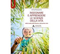 Insegnare e apprendere le scienze della vita nella scuola dell'infanzia e del primo ciclo