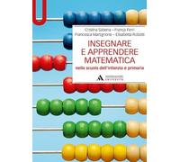 Insegnare e apprendere matematica nella scuola dell'infanzia e primaria