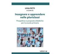 Insegnare e apprendere nelle pluriclassi. Prospettive e proposte didattiche per la scuola primaria