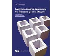Insegnare e imparare la pronuncia. Un approccio globale-integrato