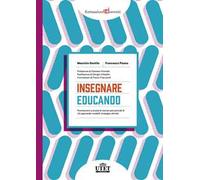 Insegnare educando. Promuovere a scuola le risorse psicosociali di chi apprende: modelli, strategie, attività