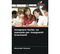 Insegnare facile: un manuale per insegnanti tirocinanti