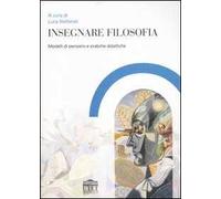 Insegnare filosofia. Modelli di pensiero e pratiche didattiche