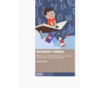 Insegnare i «phonics». Manuale glottodidattico della lingua inglese per la scuola primaria