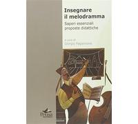 Insegnare il melodramma. Saperi essenziali proposte didattiche - Pagannone...