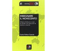 Insegnare il Novecento. Chiavi di lettura e casi di studio con percorsi di storia e cinema