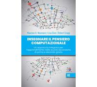 Insegnare il pensiero computazionale. Un approccio integrato per l'apprendimento nella scuola secondaria di primo e secondo grado