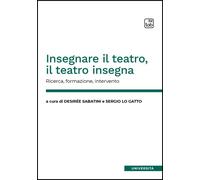 Insegnare Il Teatro, Il Teatro Insegna. Ricerca, Formazione, Intervento - 2025
