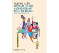 Insegnare italiano a donne migranti in stato di trauma. Teorie e prospettive didattiche