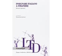 Insegnare italiano a stranieri. Percorsi operativi