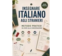 Insegnare italiano agli stranieri: Metodo pratico da zero alla conversazione: 8