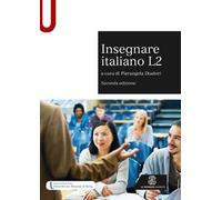 INSEGNARE ITALIANO L2 - DIADORI PIERANGELO (Curatore) - LE MONNIER UNIVERSITA'