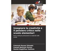 Insegnare la creatività e il pensiero critico nelle scuole elementari: Nuovi modi per promuovere la creatività nelle scuole