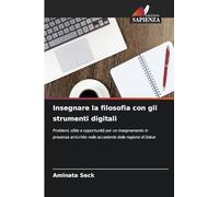 Insegnare la filosofia con gli strumenti digitali: Problemi, sfide e opportunità per un insegnamento in presenza arricchito nelle accademie della regione di Dakar