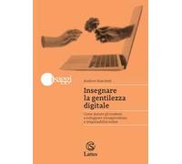 Insegnare la gentilezza digitale. Come aiutare gli studenti a sviluppare consapevolezza e responsabilità online