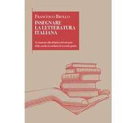 Insegnare la letteratura italiana. Avviamento alla didattica del triennio della scuola secondaria di secondo grado