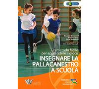 Insegnare la pallacanestro a scuola. Un metodo facile per apprendere il gioco