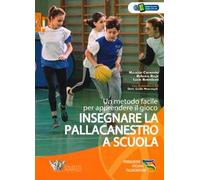 Insegnare la pallacanestro a scuola. Un metodo facile per apprendere il gioco