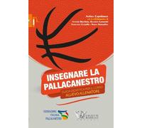 Insegnare la pallacanestro. Guida didattica per il corso allievo allenatore
