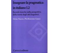 Insegnare la pragmatica in italiano L2. Recenti ricerche nella prospettiva della teoria degli atti linguistici