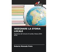 INSEGNARE LA STORIA LOCALE: Esperienze del Comune di Cuamba, Niassa (2004-2010)