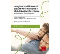 Insegnare le abilità sociali ai bambini con autismo e altri disturbi dello sviluppo. Project imPACT. Guida per i genitori