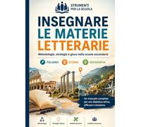 INSEGNARE LE MATERIE LETTERARIE: Metodologie, strategie e gioco nella scuola secondaria