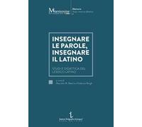 Insegnare le parole, insegnare il latino. Studi e didattica del lessico latino