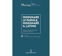Insegnare le parole, insegnare il latino. Studi e didattica del lessico latino