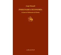 Libri Luigi Einaudi - Insegnare L'economia. Lezioni Al Politecnico Di Torino