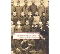 Insegnare libertà. Storie di maestri antifascisti